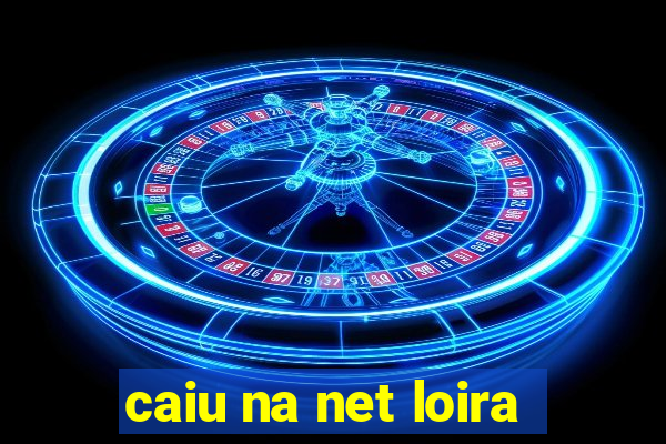 caiu na net loira